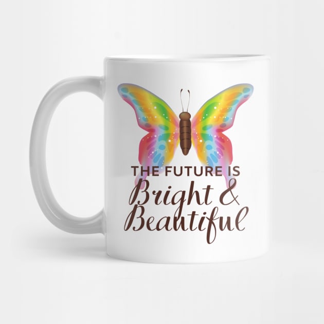 The Future Is Bright And Beautiful - Colorful Butterfly by Animal Specials